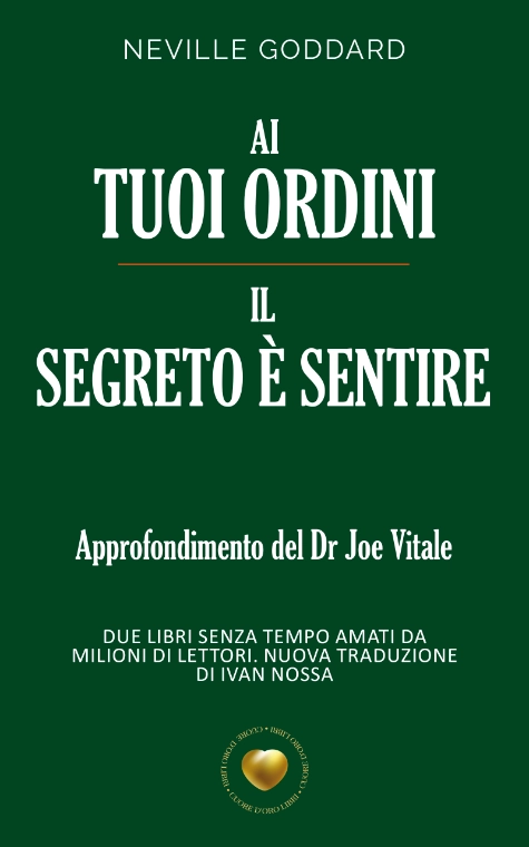 Neville Goddard - Ai tuoi ordini - Il segreto è sentire